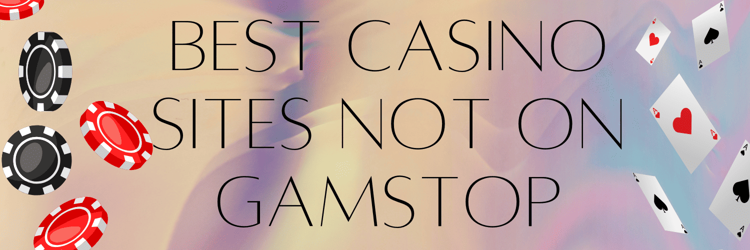 Exploring Non Gamstop Casinos The Best Casino Sites Not on Gamstop