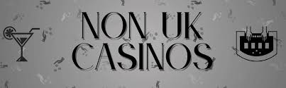 Exploring Non-UK Casinos for UK Players Your Guide to Global Gaming